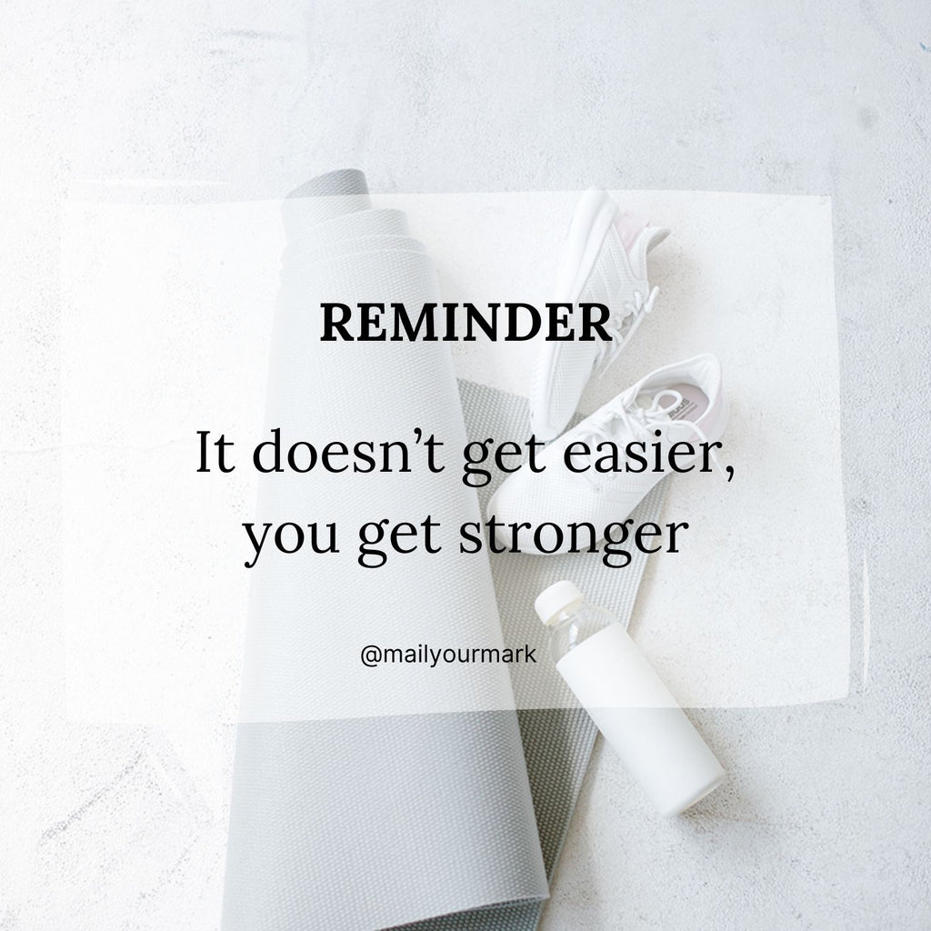 It doesn’t get easier, you get stronger